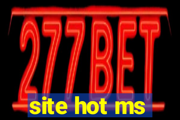 site hot ms